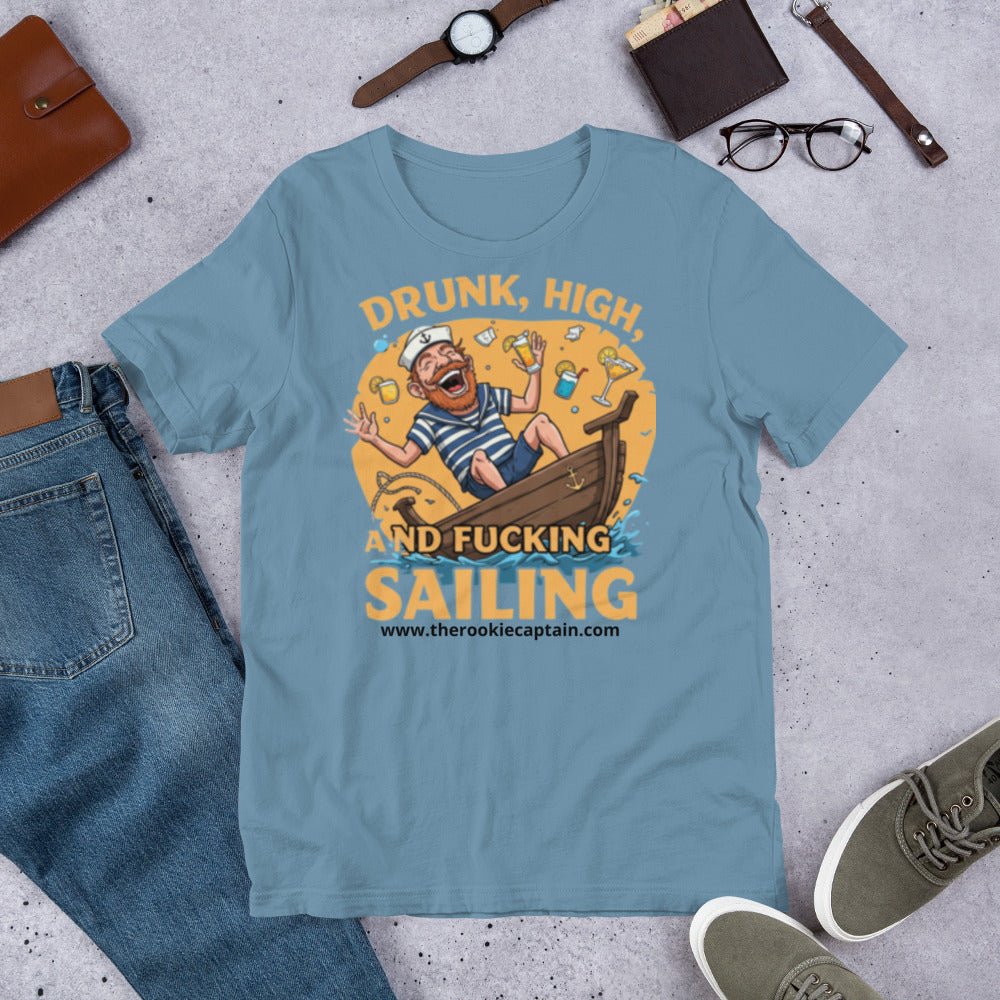Drunk, High & F***ing Sailing Tee