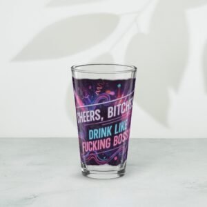 Cheers, B*tches Pint Glass